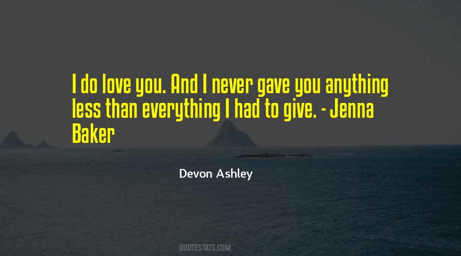 I Gave You Everything I Had Quotes #373089