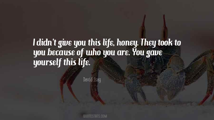 I Gave You Life Quotes #1299867