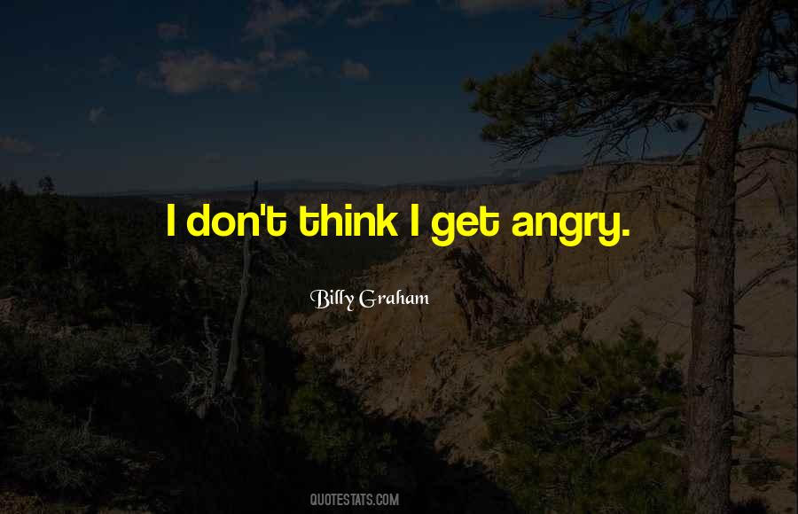 I Get Angry Quotes #1868866