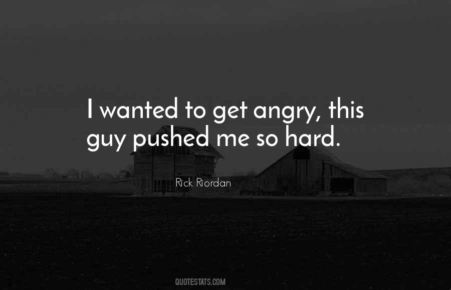 I Get Angry Quotes #388993