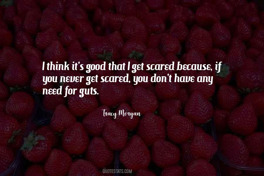 I Get Scared Quotes #1310535