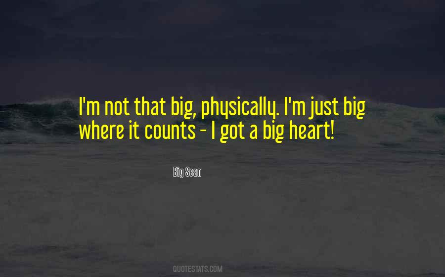 I Got A Big Heart Quotes #1571422