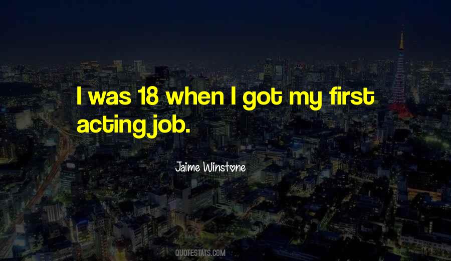 I Got My First Job Quotes #1135665