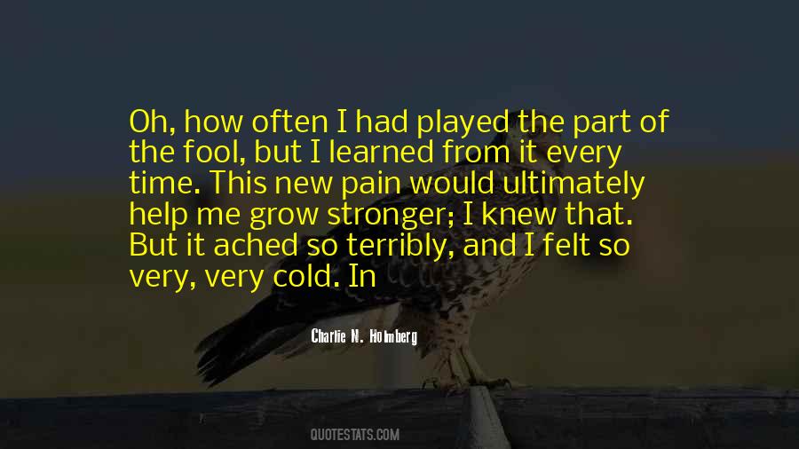 I Grow Stronger Quotes #1190988