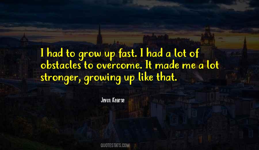 I Grow Stronger Quotes #1628186