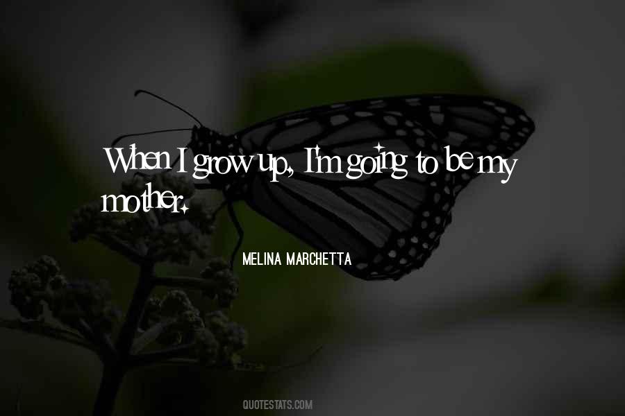 I Grow Up Quotes #1220835