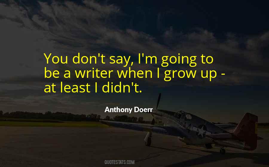 I Grow Up Quotes #1272104