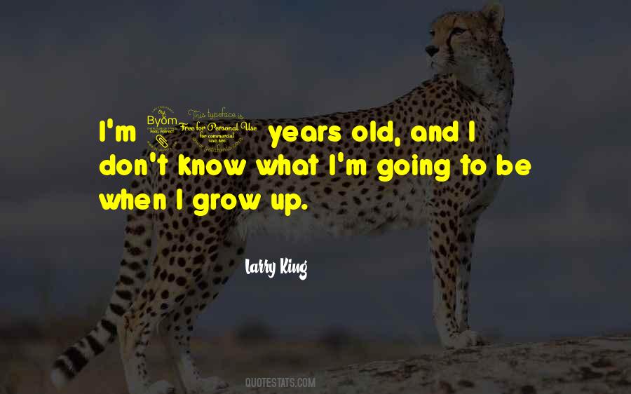 I Grow Up Quotes #1550260