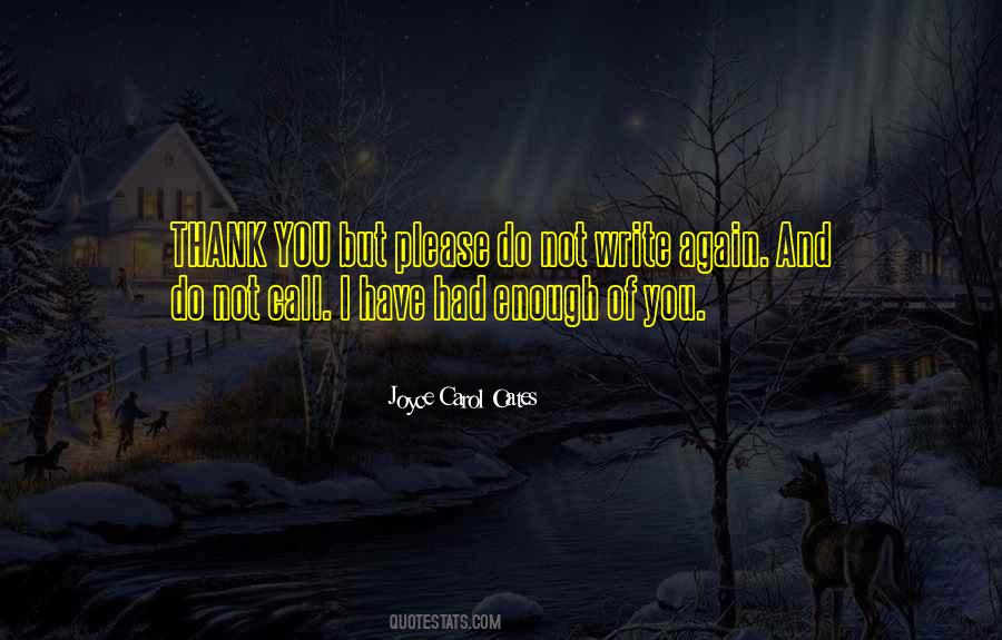 I Had Enough Of You Quotes #446839