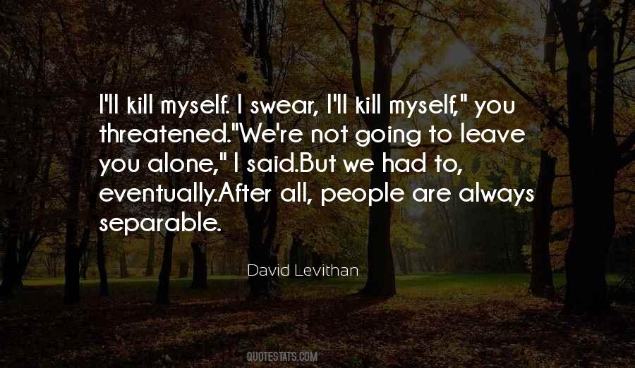 I Had To Leave You Quotes #1288480