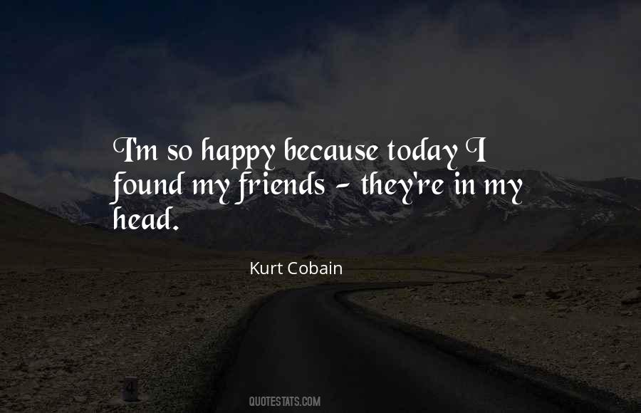 I Happy Because Quotes #114913