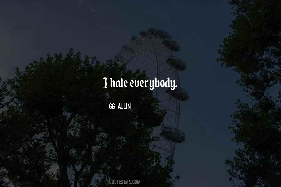 I Hate Everybody Quotes #116288