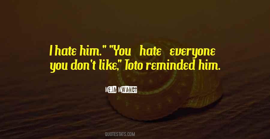 I Hate Everyone Quotes #885399