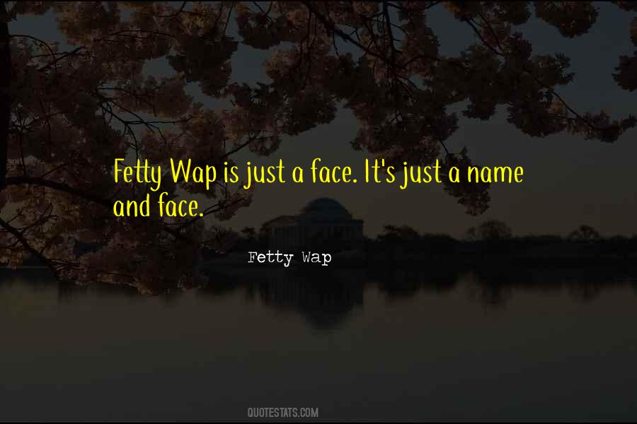 Quotes About Fetty Wap #403405