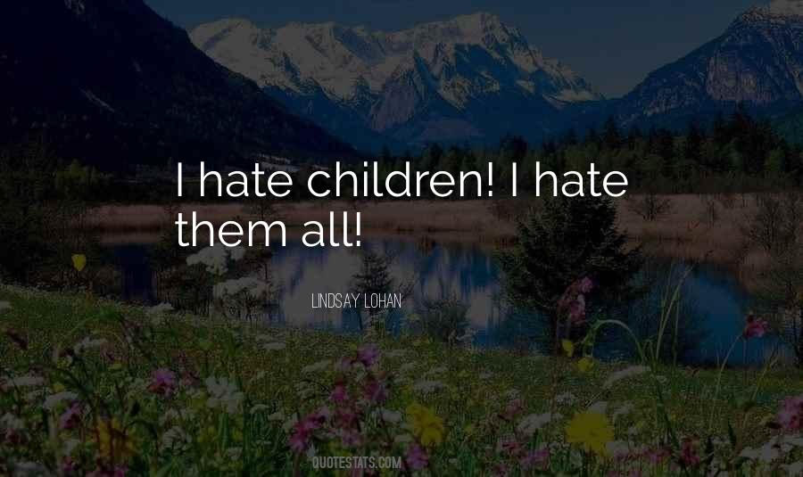 I Hate Them Quotes #1808401