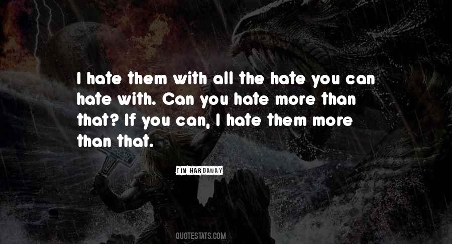 I Hate Them Quotes #1843037