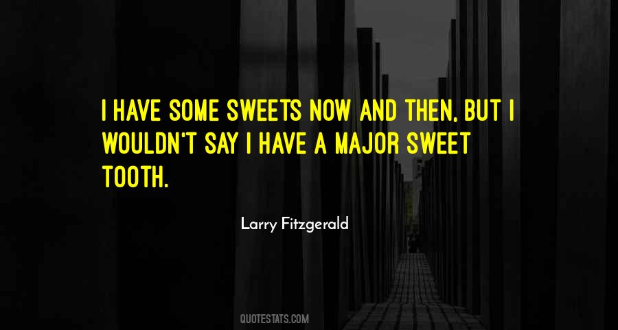 I Have A Sweet Tooth Quotes #1121807