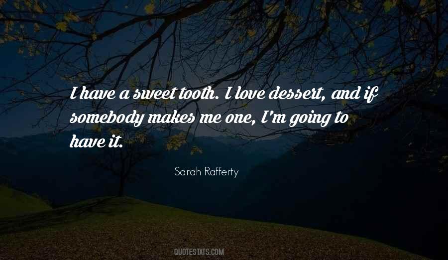 I Have A Sweet Tooth Quotes #156100