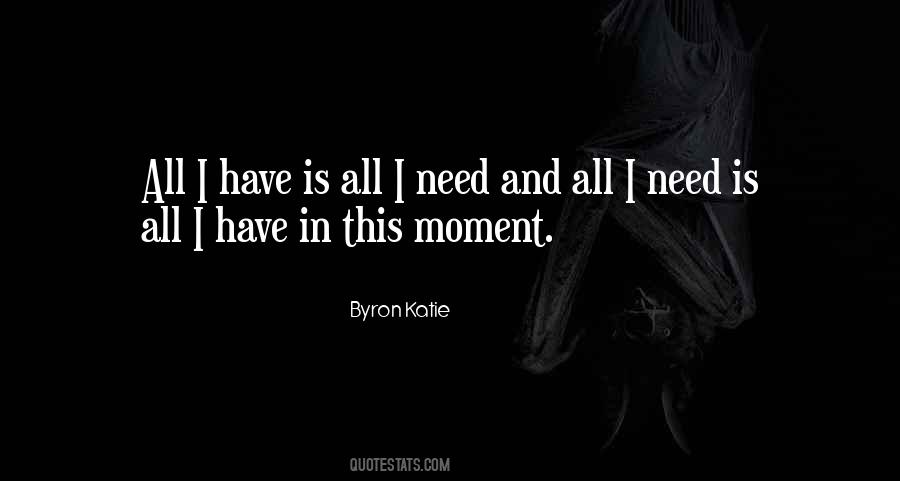 I Have All I Need Quotes #42147