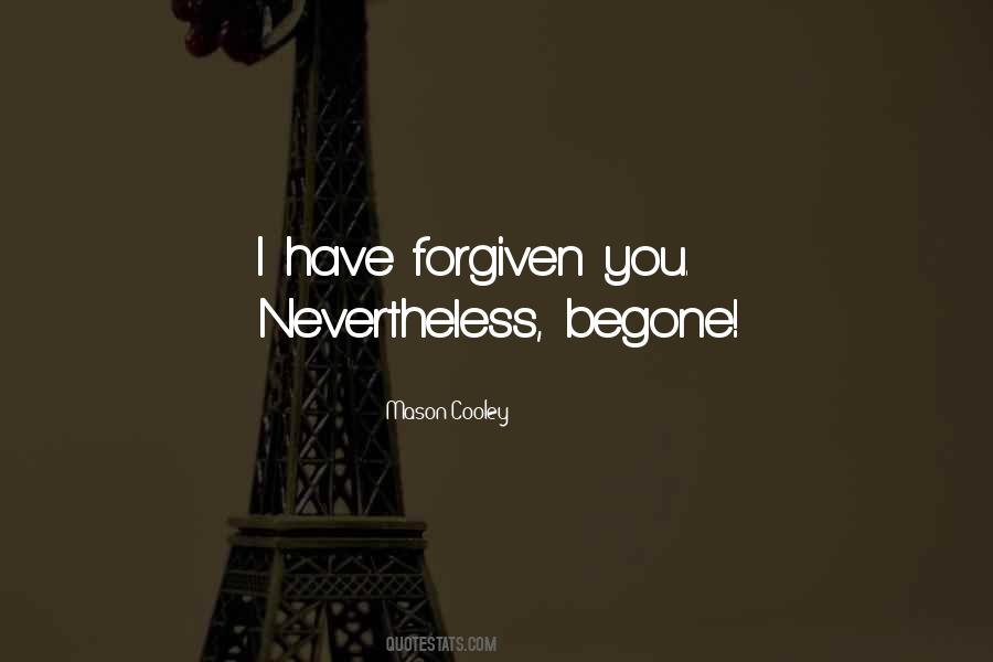 I Have Forgiven You Quotes #252958