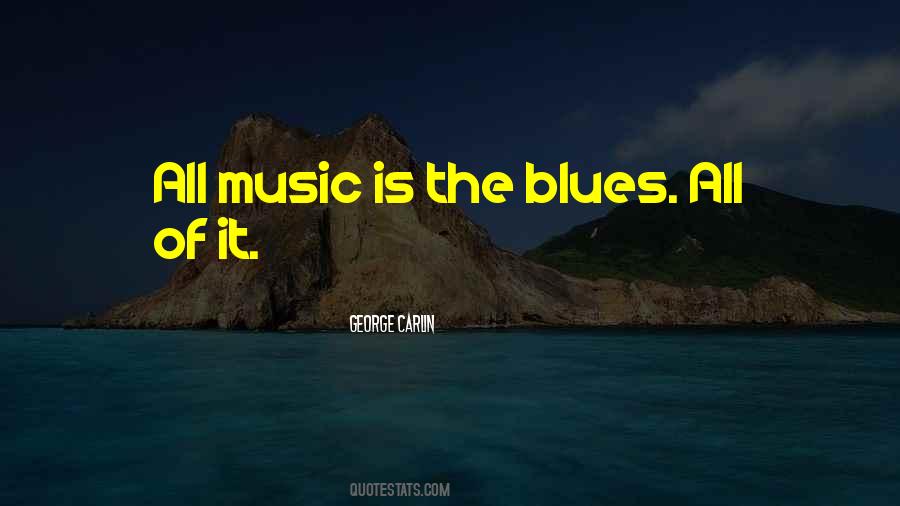 Quotes About The Blues Music #614506