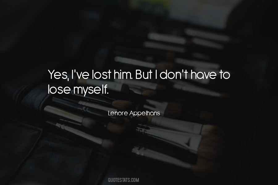 I Have Lost Myself Quotes #1371848