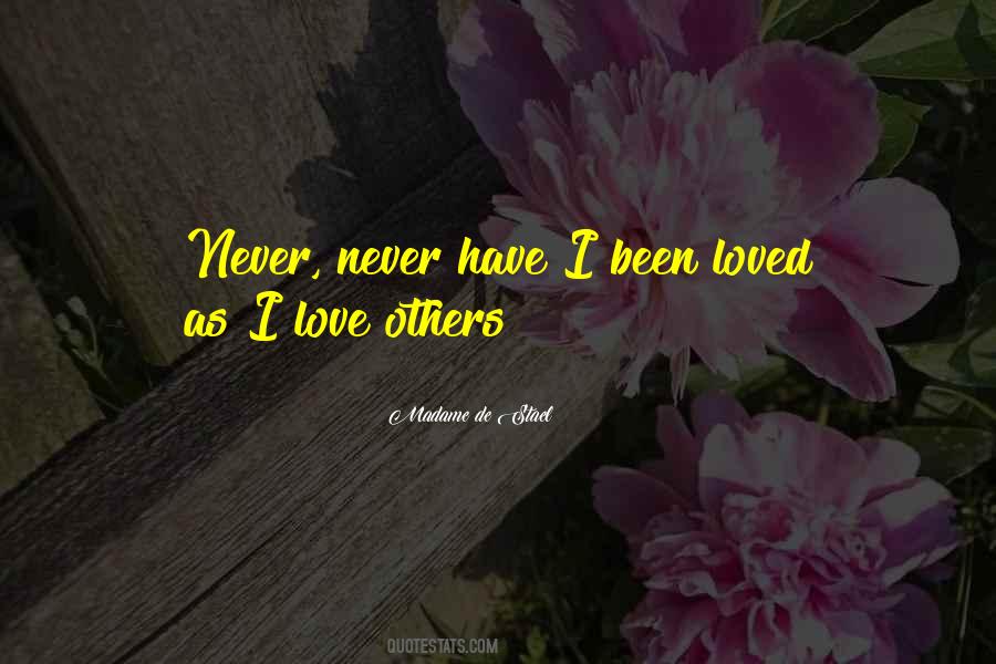 I Have Never Been Loved Quotes #811038