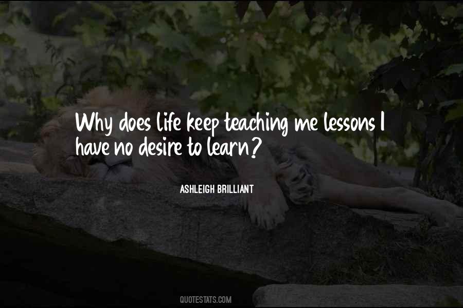 I Have No Desire To Learn Quotes #1672217