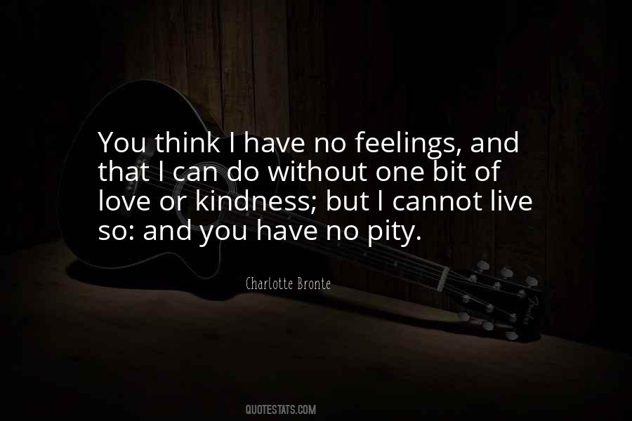 I Have No Feelings Quotes #592353
