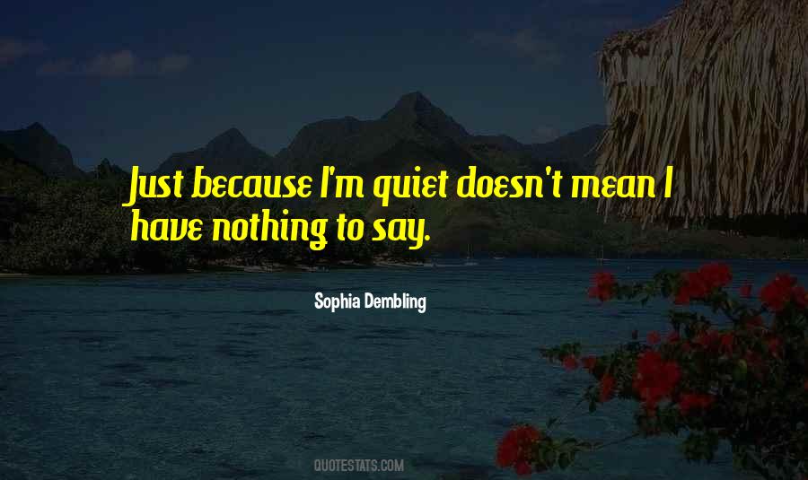 I Have Nothing To Say Quotes #177020