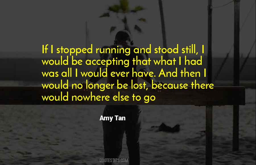 I Have Nowhere To Go Quotes #1257568