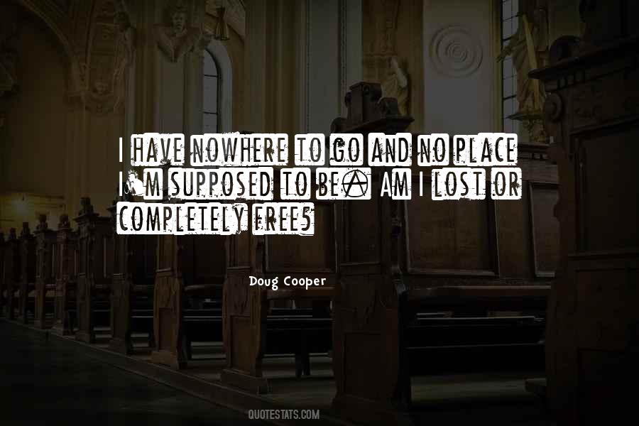 I Have Nowhere To Go Quotes #833443