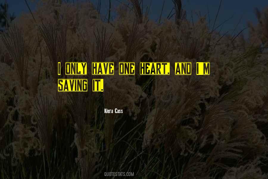 I Have One Heart Quotes #494509