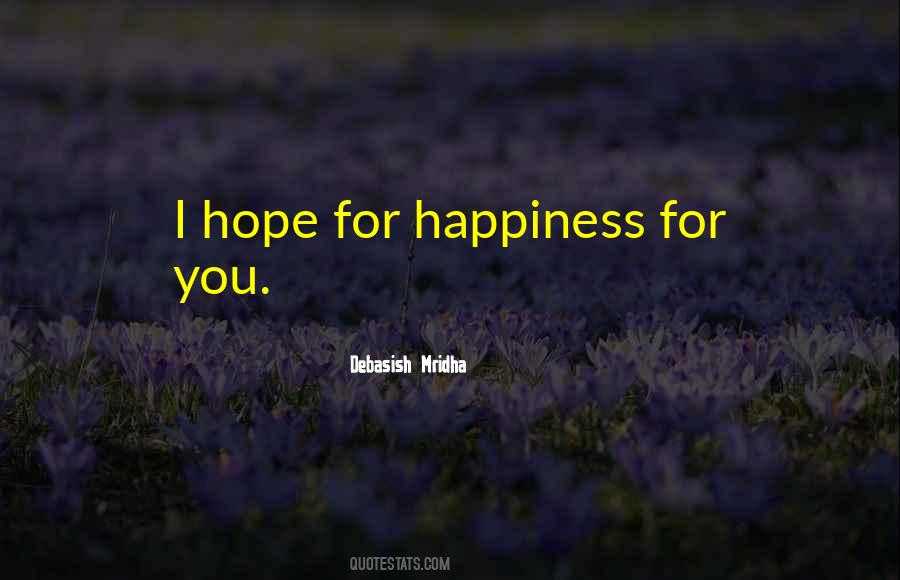 I Hope For Happiness Quotes #1513292