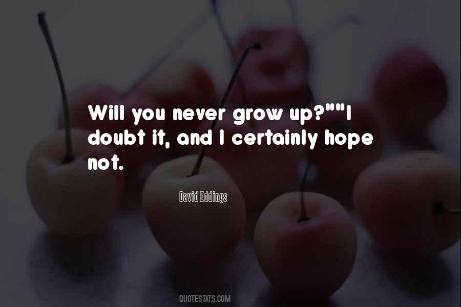 I Hope You Grow Quotes #1147908