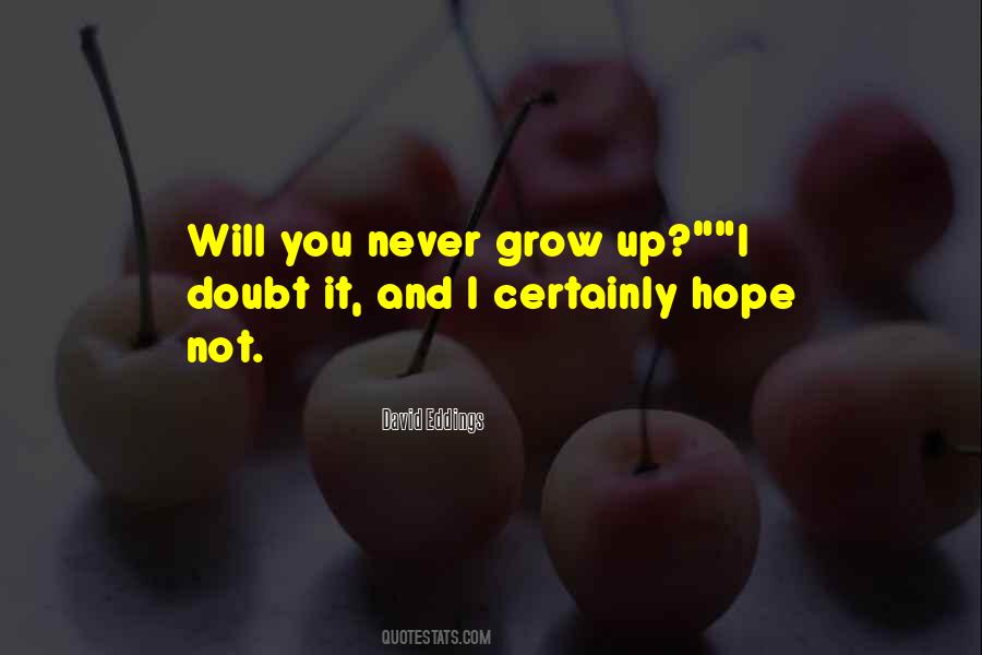 I Hope You Grow Up Quotes #1147908