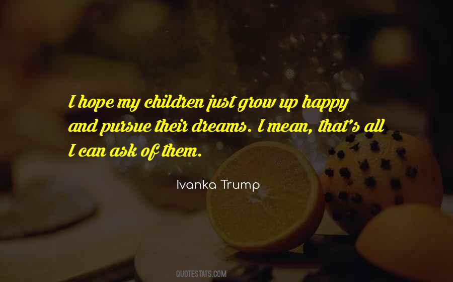 I Hope You Grow Up Quotes #447148