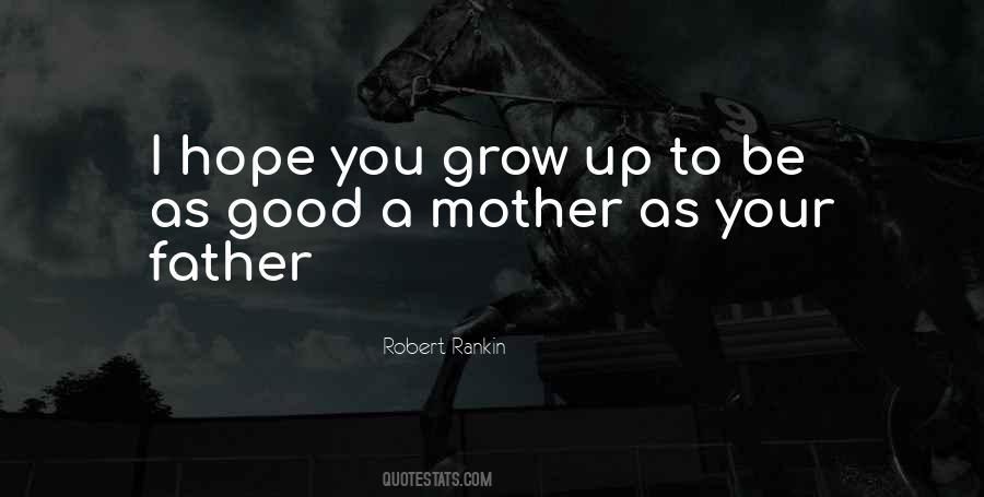 I Hope You Grow Up Quotes #973739