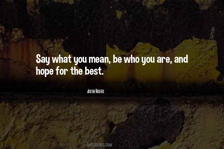 I Hope You Mean What You Say Quotes #529291