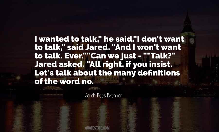 I Just Don't Want To Talk Quotes #10431