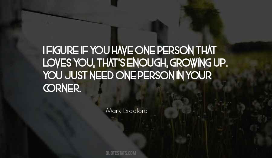 I Just Need One Person Quotes #698883