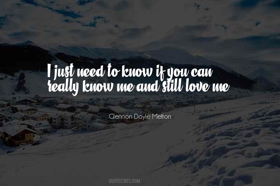 I Just Need You To Know Quotes #821374