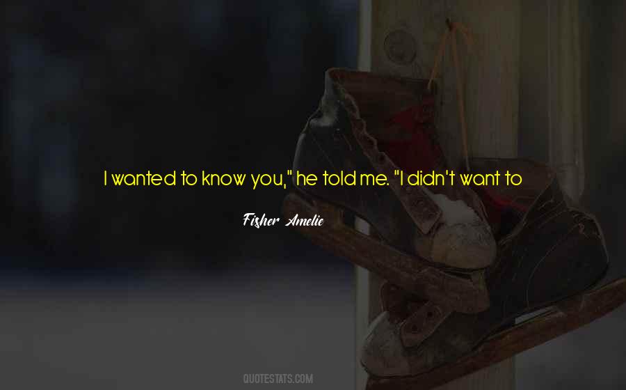 I Just Needed You Quotes #239330