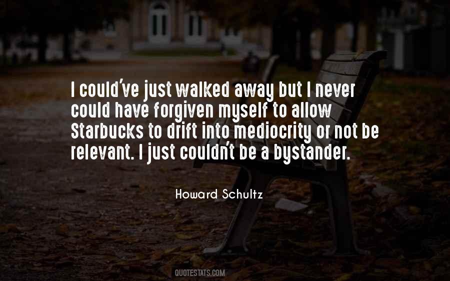 I Just Walked Away Quotes #990443