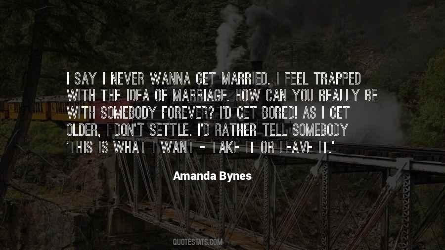 I Just Wanna Get Married Quotes #337379