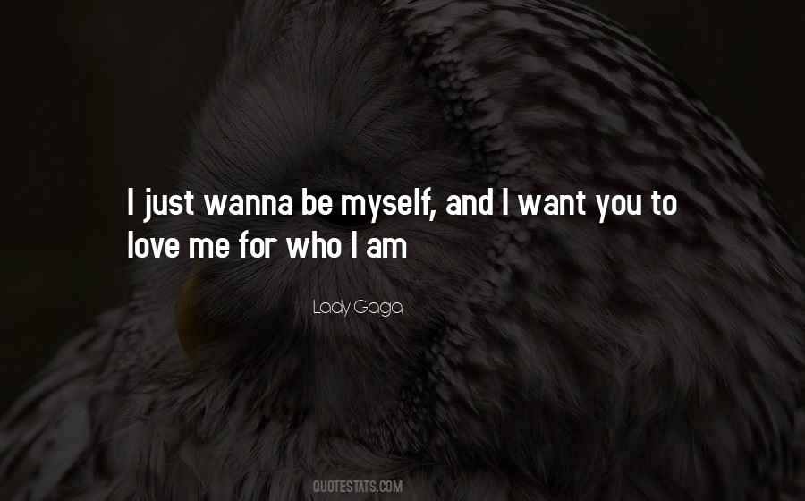 I Just Wanna Quotes #1089546