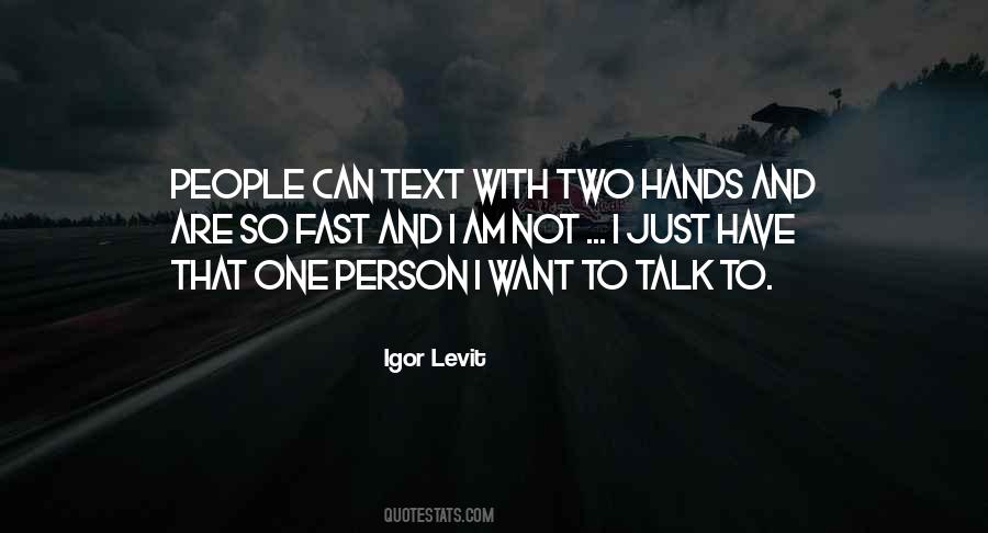 I Just Want One Person Quotes #878239