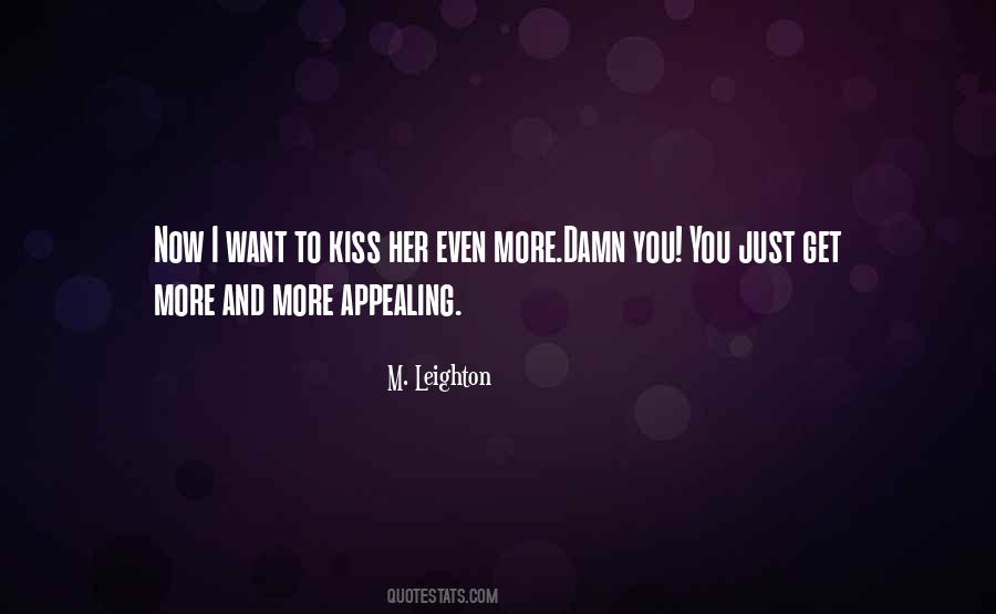 I Just Want To Kiss You Quotes #1699803