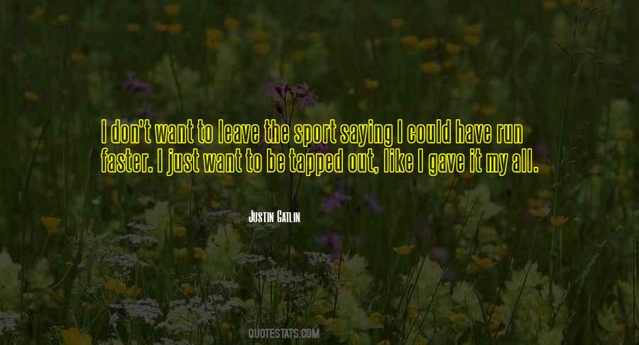 I Just Want To Leave Quotes #1313267