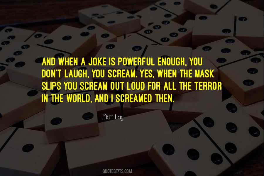 I Just Want To Scream Out Loud Quotes #1162219